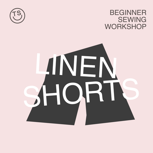 Beginner Workshop - Linen Shorts - Saturday, June 8th