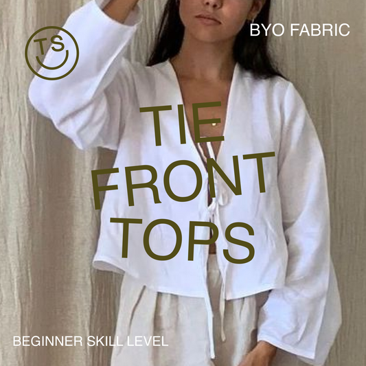 Beginner - Tie Front Tops (BYO Fabric!) Saturday October 7th