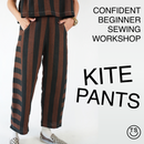 Confident Beginner: The Kite Pants - August 16 + 17