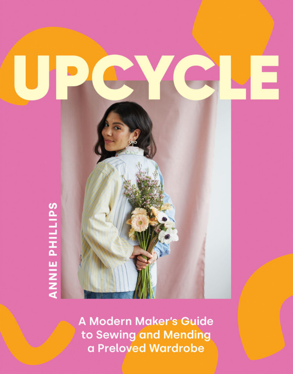 Upcycle - A Modern Maker's Guide to Sewing and Mending a Preloved Wardrobe